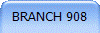 BRANCH 908